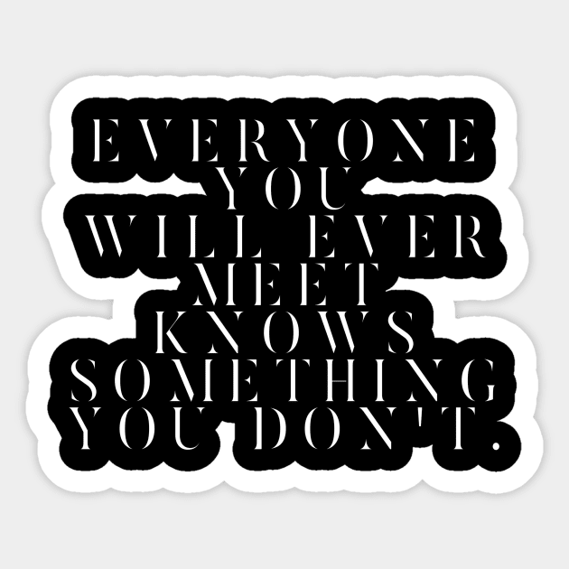 Everyone You Will Ever Meet Knows Something You Don't Sticker by GMAT